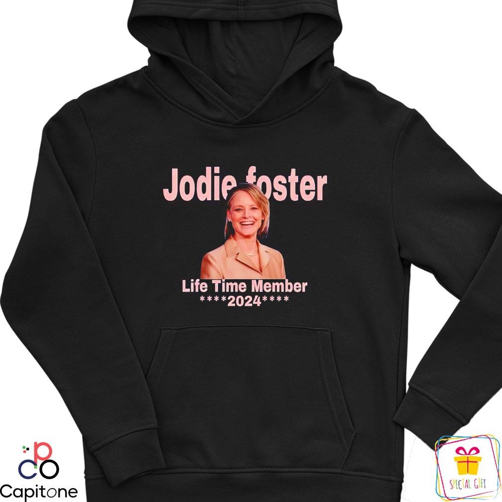 Jodie Foster life time member 2024 hoodie